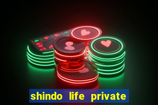 shindo life private server codes